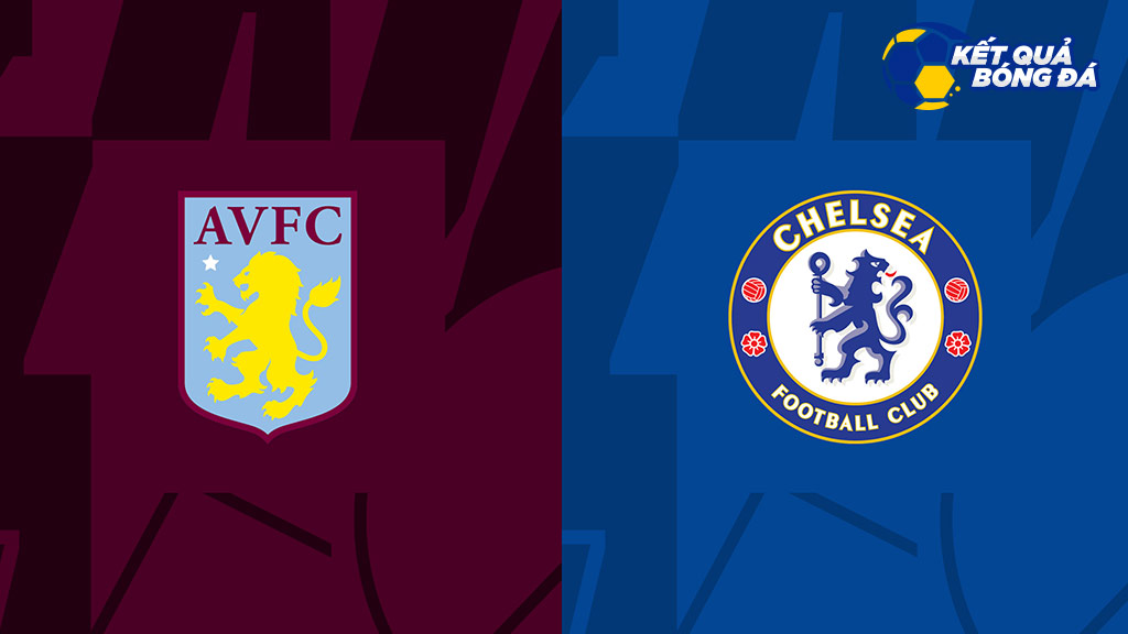 Dự đoán, soi kèo Aston Villa vs Chelsea 20h00 ngày 16/10 - Ngoại hạng Anh
