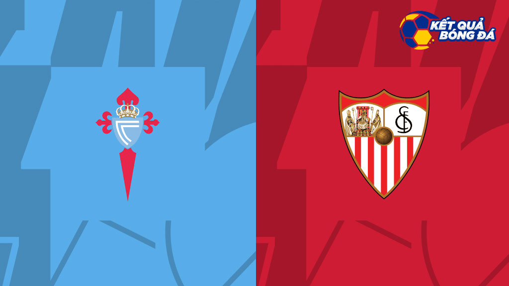Nhận định, soi kèo Celta Vigo vs Sevilla, 01h15 ngày 31/12/2022