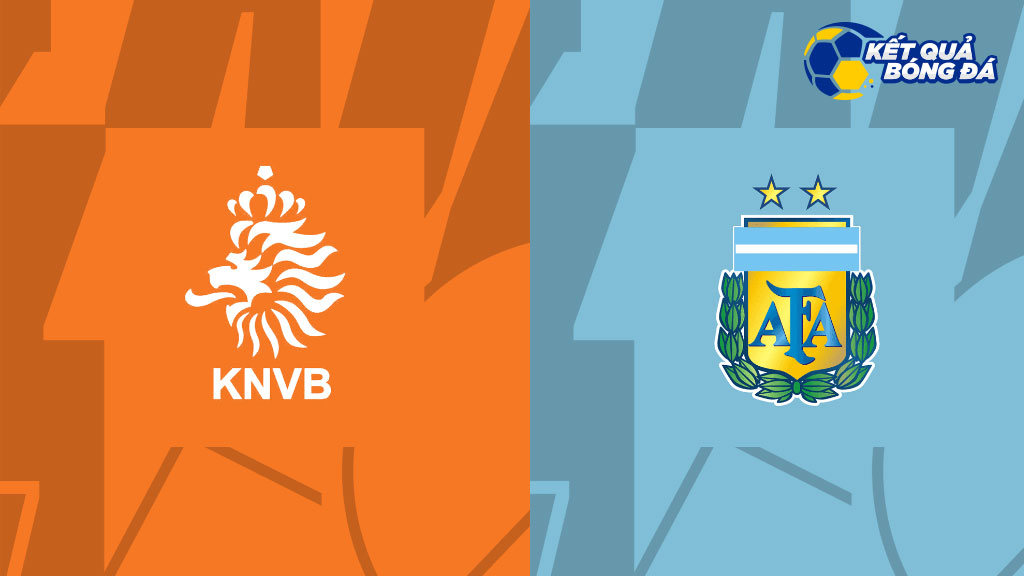 Nhận định, soi kèo Hà Lan vs Argentina, 02h00 ngày 10/12/2022
