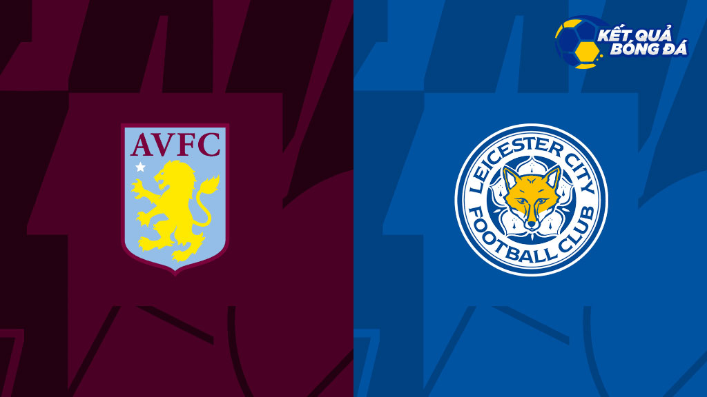 Nhận định, soi kèo Aston Villa vs Leicester City, 22h00 ngày 04/02/2023